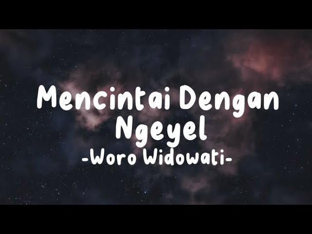 Mencintai Dengan Ngeyel - Woro Widowati (Lirik Lagu) class=