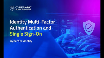 CyberArk Identity MFA and SSO