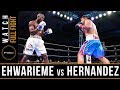 Ehwarieme vs Hernandez FULL FIGHT: June 1, 2019 - PBC on FS1