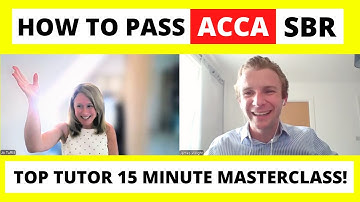 How to pass ACCA SBR - Top tutor tips 15 minute masterclass session to help you pass your exam!