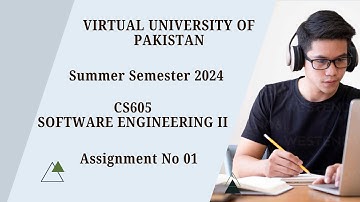Virtual University of Pakistan |Software Engineering II(CS605) |Assignment No 1|Summer Semester 2024