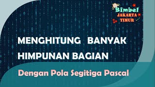 MENGHITUNG BANYAK HIMPUNAN BAGIAN Dengan Pola Bilangan Segitiga Pascal
