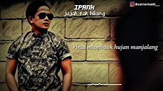 IPANK - Jajak tak hilang( lirik video )