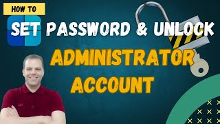 How to set a password and unlock the administrator account on a Windows computer