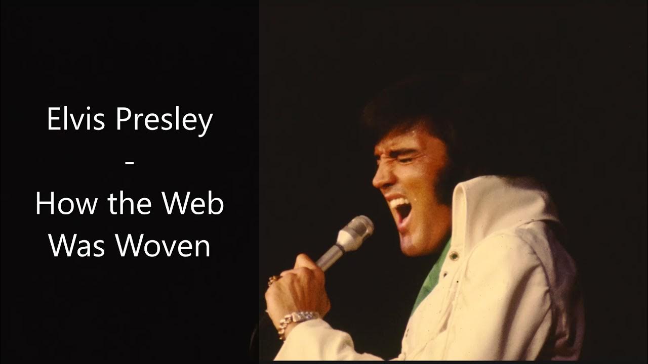 Elvis Presley - How the Web Was Woven