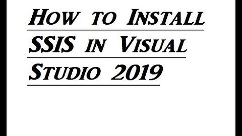 How to Install SSIS in Visual Studio 2019