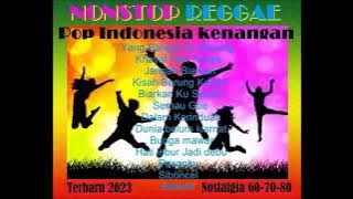 NONSTOP REGGAE POP INDONESIA KENANGAN || ENAK DI DENGAN SAAT SANTAI