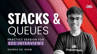 Practice Session for SDE Interviews: Stacks and Queues | GeeksforGeeks Practice