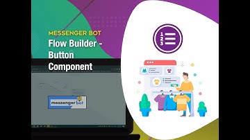 Messenger Bot Flow Builder - Button Component