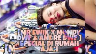 TERAKHIR [MR EWIK X MONDY DWF & ANDRE DWF ] SPECIAL DI RUMAH AJAH