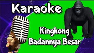 Kingkong Badannya Besar-Lagu Anak (Karaoke/Minus one)