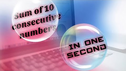 SUM OF 10 CONSECUTIVE NUMBERS IN ONE SECOND