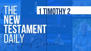 1 Timothy 2 | The New Testament Daily with Jerry Dirmann (June 22)