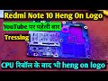 Redmi Note 10 Pro Heng On Logo Solution | CPU रिबौल के बाद भी Logo था ||