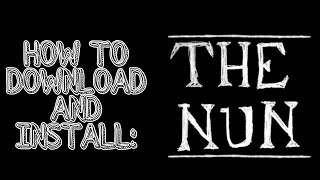 How to Download and Install The Nun 1.0 - 1.0.6!
