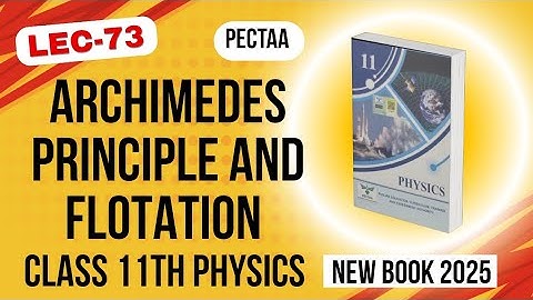 Archimedes Principle and Flotation | Class 11th Physics New Book 2025 | PECTAA 