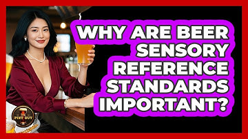 Why Are Beer Sensory Reference Standards Important? - The Pint Guy
