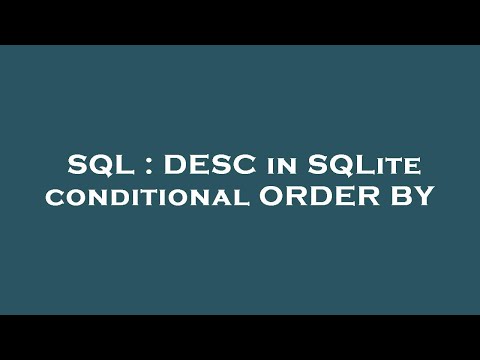 SQL : DESC in SQLite conditional ORDER BY