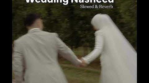 Wedding Nasheed- Muhammad Al Muqit | Slowed and Reverb 