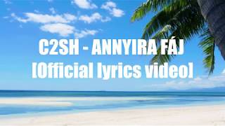 C2SH - ANNYIRA FÁJ [ Official Lyrics Video]