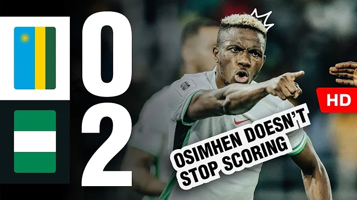 Nigeria Super Eagles 2 vs 0 Rwanda - GOALS & EXTENDED HIGHLIGHTS - 2026 FIFA World Cup Qualifiers