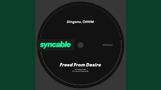 Freed From Desire (Not So Original Mix) - Dingens & OHHM