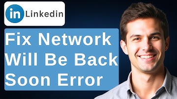How To Fix LinkedIn Network Will Be Back Soon Error [2025 Guide]