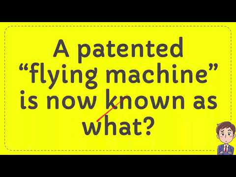 A patented “flying machine” is now known as what?
