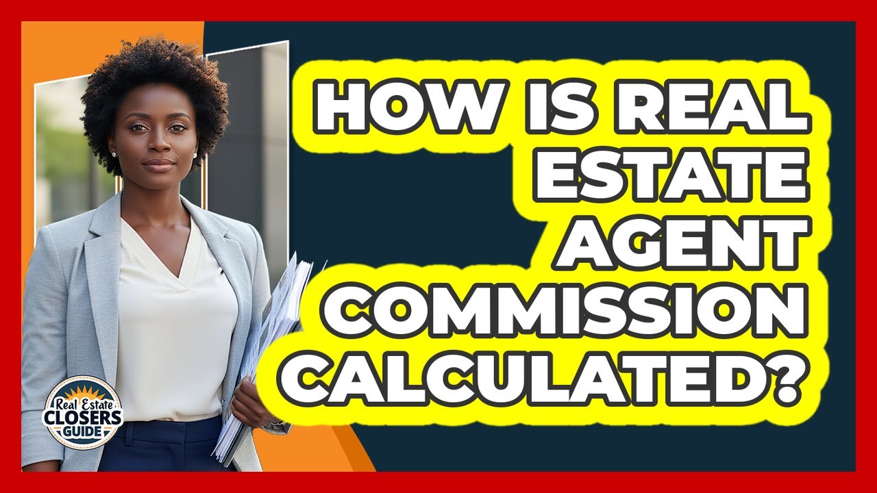 How Is Real Estate Agent Commission Calculated? - YouTube