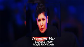 Muzik Kalbi - İsyanım Var (Turkısh Trap)