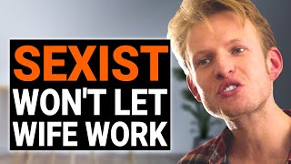 SEXIST MAN WON'T LET WIFE WORK - @DramatizeMe