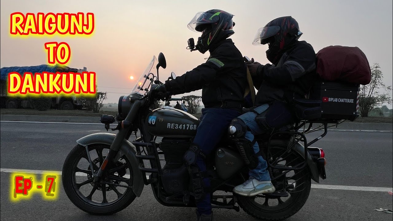 রায়গঞ্জ to ডানকুনি || Adventure Moto Ride || Kolkata to Sikkim || EP - 7