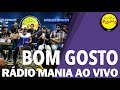 🔴 Radio Mania - Bom Gosto - Envolvidão