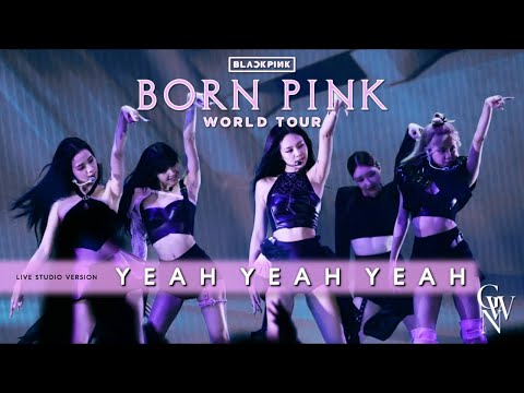 BLACKPINK - Yeah Yeah Yeah (Live Studio Version) [Born Pink Tour]