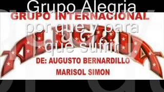 Video thumbnail of "grupo alegria por que y para que sufrir"