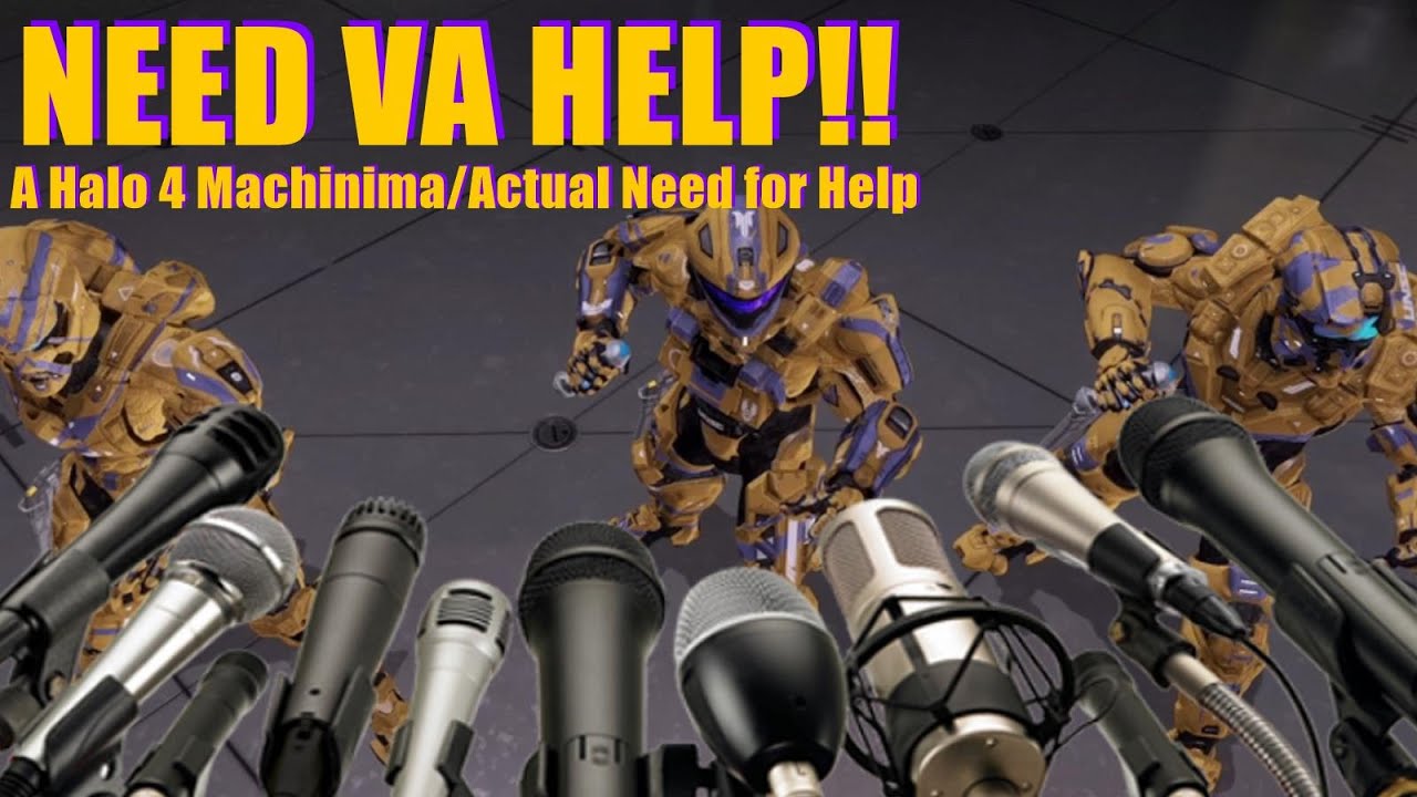 Need VA Help!! | Halo 4 Machinima [VA Already Found]