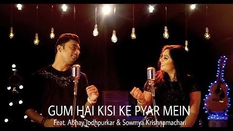 Gum Hai Kisi Ke Pyar Mein | Feat. Abhay Jodhpurkar & Sowmya Krishnamachari