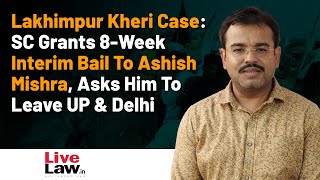 Lakhimpur Kheri Case: SC Grants 8-Week Interim Bail To Ashish Mishra, Asks Him To Leave UP & Delhi