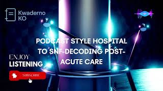 Hospital to SNF: Decoding Post-Acute Care—The 3-Day Rule, Cost, and Your Appeal Rights