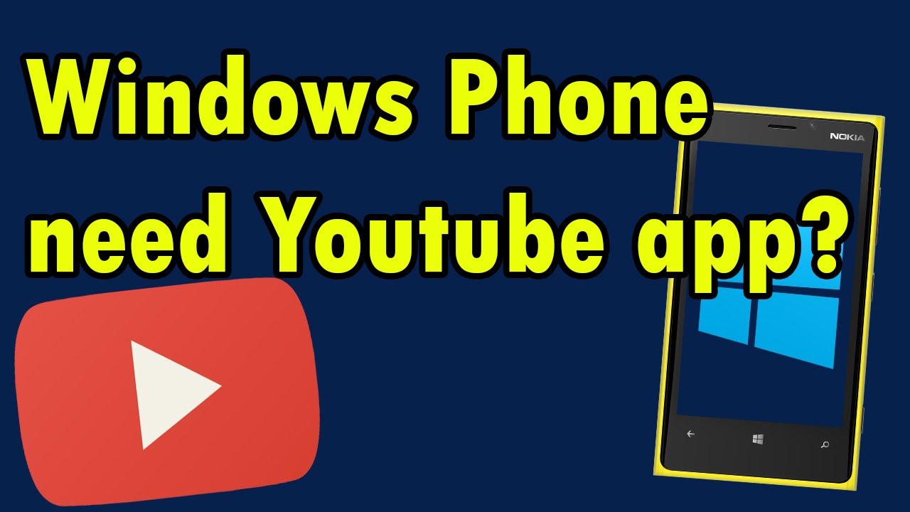 Windows Phone really need an official Youtube App? - YouTube