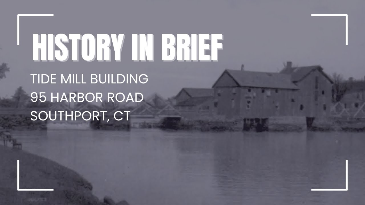 Southport, CT's Tide Mill Building from Millstone to Modern Day
