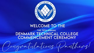 Denmark Technical College 75th Commencement Ceremony