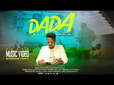 DADA HARKA KEETI Singer BADANE TESFAYE Remix Song