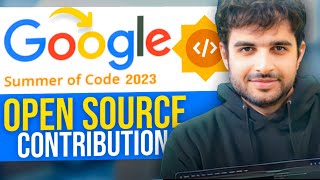 GSoc 2023: How to make open source contributions? | Google Summer of Code