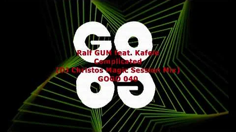 Ralf GUM feat. Kafele - Complicated (DJ Christos Magic Sessions Mix) - GOGO 040