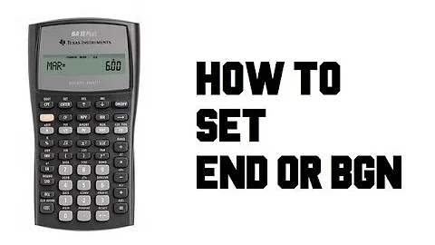 How to Set END Mode or BGN - TI BA II Plus Financial Calculator - Example Guide Tutorial
