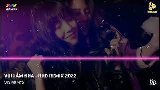 VUI LẮM NHA REMIX 2022 (HHD REMIX) NHẠC TIK TOK GÂY NGHIỆN HAY NHẤT 2022 || VD REMIX 2022