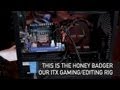 Build an ITX Editing/Gaming Rig - Meet the Honey Badger