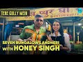 Exploring seven bungalows andheri with honey singh  tere gully mein ep 40  curly tales