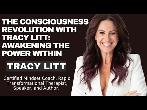 The Consciousness Revolution with Tracy Litt: Awakening the Power Within